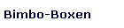 Bimbo-Boxen